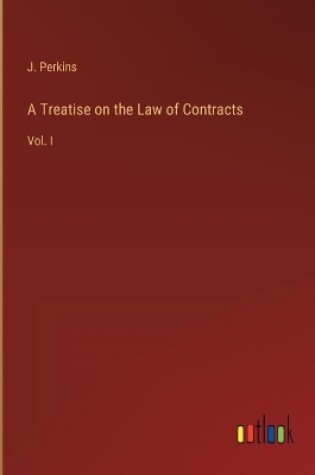 Cover of A Treatise on the Law of Contracts