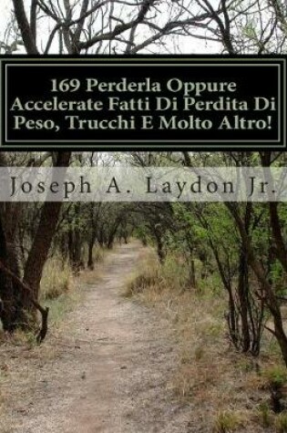 Cover of 169 Perderla Oppure Accelerate Fatti Di Perdita Di Peso, Trucchi E Molto Altro!