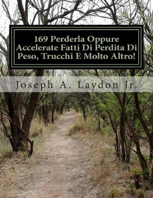 Book cover for 169 Perderla Oppure Accelerate Fatti Di Perdita Di Peso, Trucchi E Molto Altro!