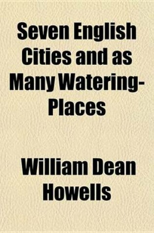 Cover of Seven English Cities and as Many Watering-Places