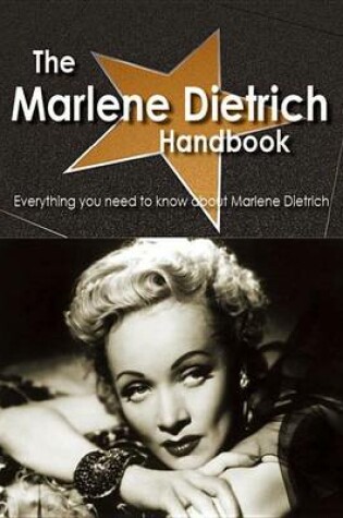 Cover of The Marlene Dietrich Handbook - Everything You Need to Know about Marlene Dietrich