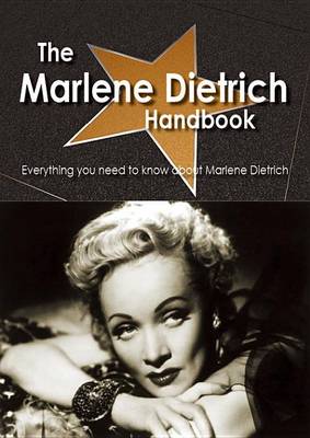 Book cover for The Marlene Dietrich Handbook - Everything You Need to Know about Marlene Dietrich