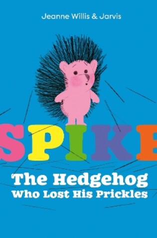 Cover of Spike: The Hedgehog Who Lost His Prickles