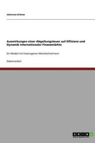 Cover of Auswirkungen einer Abgeltungsteuer auf Effizienz und Dynamik internationaler Finanzmarkte