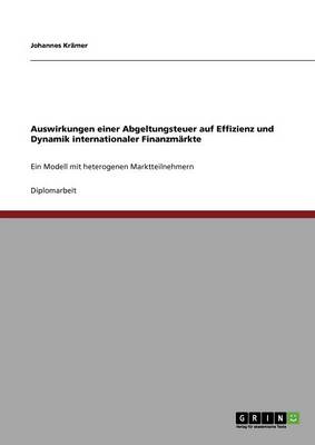 Book cover for Auswirkungen einer Abgeltungsteuer auf Effizienz und Dynamik internationaler Finanzmarkte