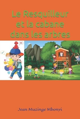 Book cover for Le Resquilleur et la cabane dans les arbres