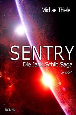 Book cover for Sentry - Die Jack Schilt Saga