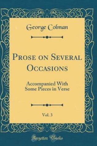 Cover of Prose on Several Occasions, Vol. 3: Accompanied With Some Pieces in Verse (Classic Reprint)