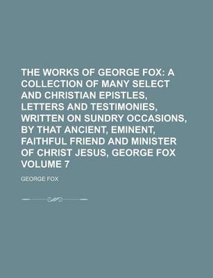 Book cover for The Works of George Fox Volume 7