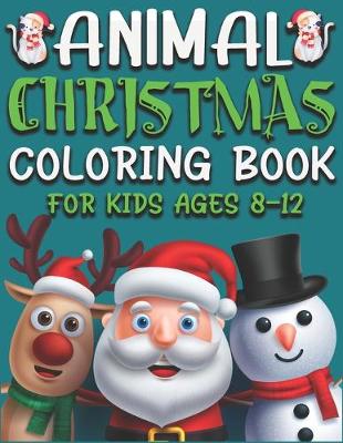 Book cover for Animal Christmas Coloring Book for Kids Ages 8-12