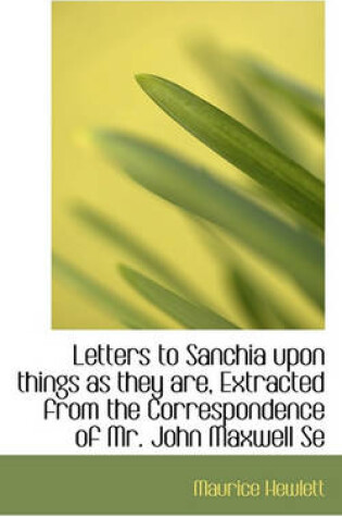 Cover of Letters to Sanchia Upon Things as They Are, Extracted from the Correspondence of Mr. John Maxwell Se