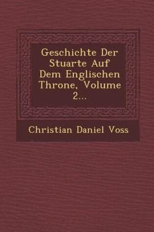 Cover of Geschichte Der Stuarte Auf Dem Englischen Throne, Volume 2...