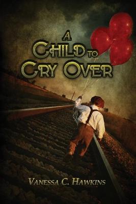 Book cover for A Child to Cry Over