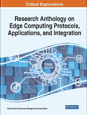 Book cover for Research Anthology on Edge Computing Protocols, Applications, and Integration