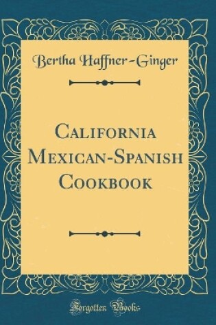 Cover of California Mexican-Spanish Cookbook (Classic Reprint)