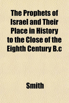 Book cover for The Prophets of Israel and Their Place in History to the Close of the Eighth Century B.C