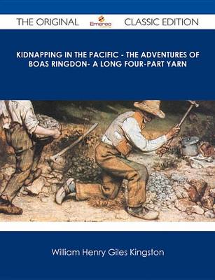 Book cover for Kidnapping in the Pacific - The Adventures of Boas Ringdon- A Long Four-Part Yarn - The Original Classic Edition