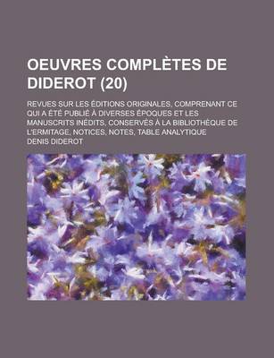 Book cover for Oeuvres Completes de Diderot; Revues Sur Les Editions Originales, Comprenant Ce Qui a Ete Publie a Diverses Epoques Et Les Manuscrits Inedits, Conserv