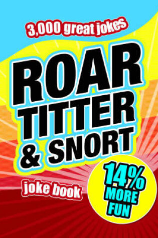 Cover of Roar, Titter and Snort Joke Book