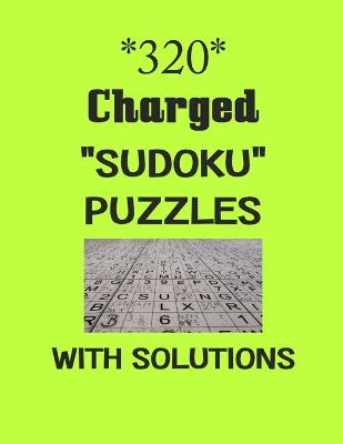 Book cover for 320 Charged "Sudoku" puzzles with Solutions