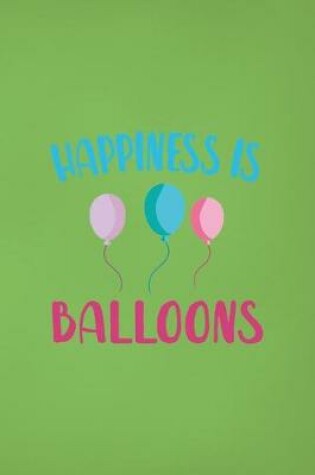 Cover of Happiness Is Balloons