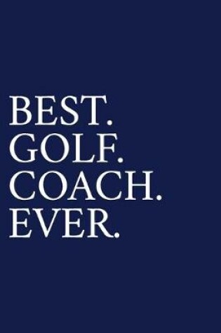 Cover of Best. Golf. Coach. Ever.