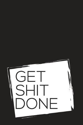 Book cover for Get Shit Done