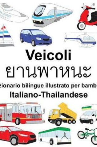 Cover of Italiano-Thailandese Veicoli Dizionario bilingue illustrato per bambini