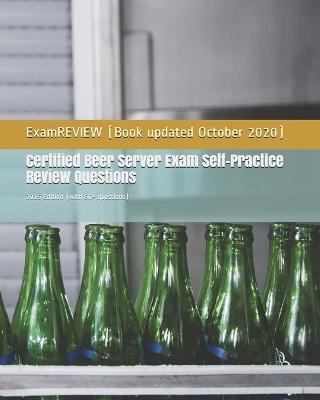 Book cover for Certified Beer Server Exam Self-Practice Review Questions