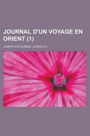 Cover of Journal D'Un Voyage En Orient (1 )