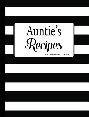 Book cover for Auntie's Recipes Black Stripe Blank Cookbook