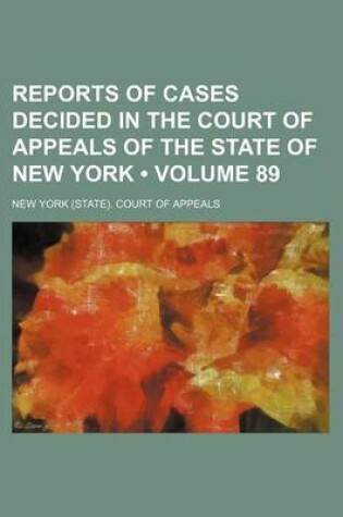 Cover of Reports of Cases Decided in the Court of Appeals of the State of New York (Volume 89)