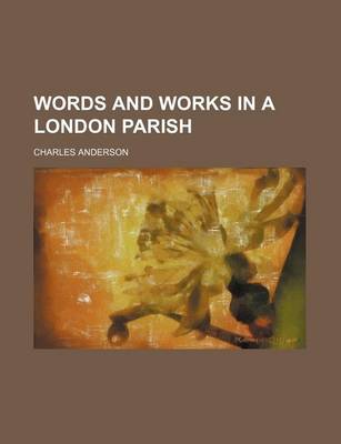 Book cover for Words and Works in a London Parish