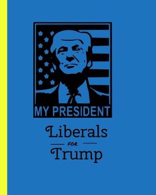 Cover of My President Liberals for Trump