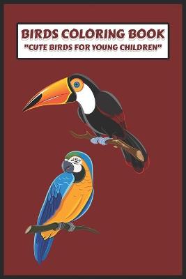 Book cover for Birds Coloring Book, cute Birds for Young Children