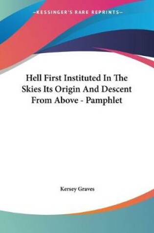 Cover of Hell First Instituted In The Skies Its Origin And Descent From Above - Pamphlet
