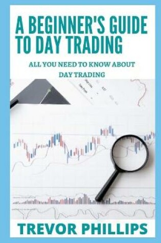 Cover of A Beginner's Guide To Day Trading