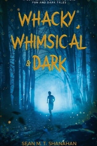 Cover of Whacky, Whimsical & Dark