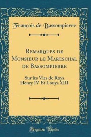 Cover of Remarques de Monsieur Le Mareschal de Bassompierre