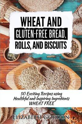 Book cover for Wheat & Gluten-Free Bread, Rolls, and Biscuits