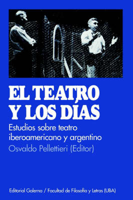 Book cover for Teatro y Los Dias, El : Estudio De Teatro Argentino e Iberoamericano