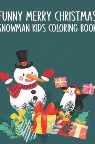 Cover of Funny Merry Christmas Snowman Kids Coloring Book