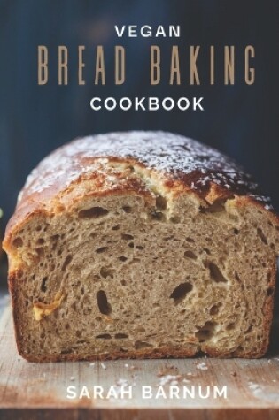 Cover of Vegan Bread Baking Cookbook - Tasty Homemade