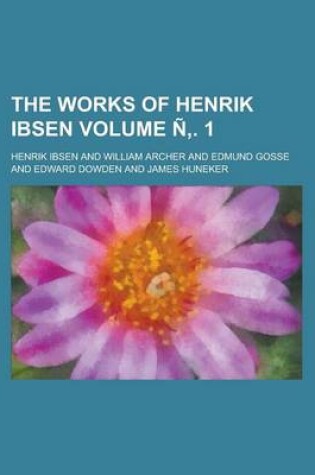 Cover of The Works of Henrik Ibsen Volume N . 1