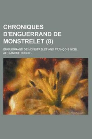 Cover of Chroniques D'Enguerrand de Monstrelet (8)