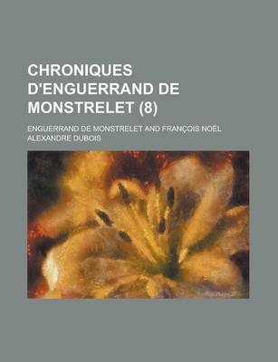 Book cover for Chroniques D'Enguerrand de Monstrelet (8)