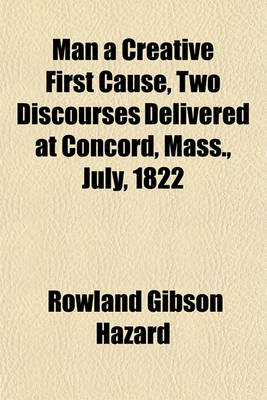 Book cover for Man a Creative First Cause, Two Discourses Delivered at Concord, Mass., July, 1822