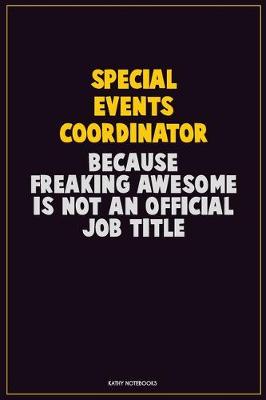 Book cover for Special Events Coordinator, Because Freaking Awesome Is Not An Official Job Title