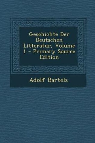 Cover of Geschichte Der Deutschen Litteratur, Volume 1