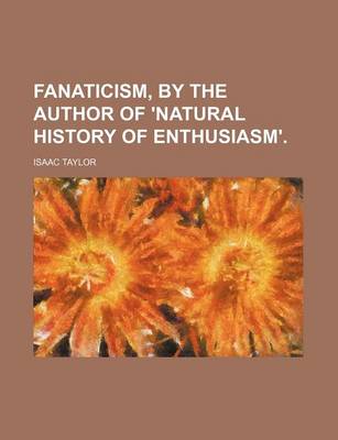 Book cover for Fanaticism, by the Author of 'Natural History of Enthusiasm'.